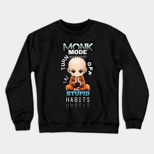 Turn Of The Stupid Habits - Monk Mode - Stress Relief - Focus & Relax Crewneck Sweatshirt